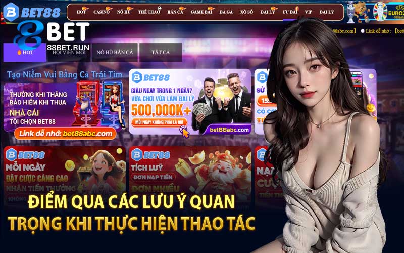 Điểm Qua Các Lưu Ý Quan Trọng Khi Thực Hiện Thao Tác