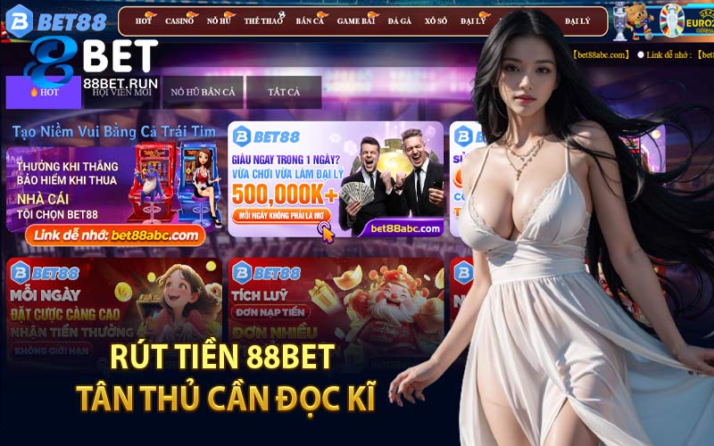 Rút Tiền 88Bet Tân Thủ Cần Đọc Kĩ