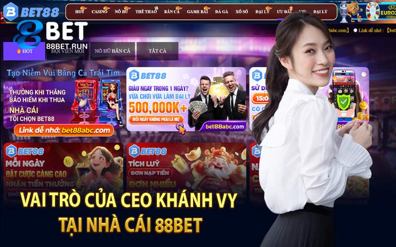 Vai Trò Của CEO Khánh Vy Tại Nhà Cái 88Bet